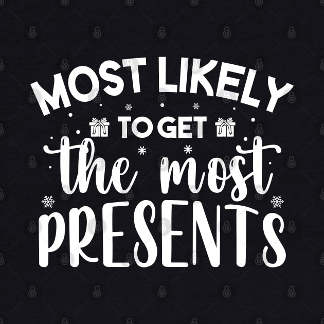 Most Likely To Get The Most Presents Funny Christmas by norhan2000